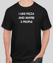 I like Pizza and maybe 3 people T Shirt Size Tshirt T-Shirt S-2XL Gift S įvairiaspalvis