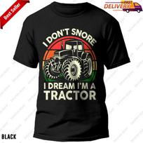 Funny I Don't Snore I Dream I'm Tractor T-shirt for Men Farmer Dad 3XL