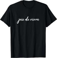 Joie De Vivre French Saying T- Shirt 3XL