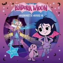 Isadora Moon: Mignonette Moves In (An exciting picture book retelling of Isadora's on-screen adventures, perfect for fans aged 4-6)