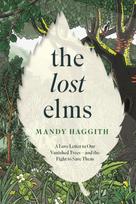 Lost Elms: A Love Letter to Our Vanished Trees – and the Fight to Save Them