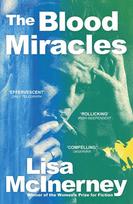 The Blood Miracles: the addictive, high-octane sequel to Women's Prize for Fiction-winning The Glorious Heresies