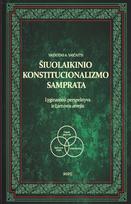 Šiuolaikinio konstitucionalizmo samprata: lyginamoji perspektyva ir Lietuvos atvejis - Vaidotas A. Vaičaitis