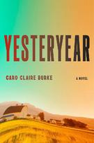 Yesteryear: A Novel - Caro Claire Burke