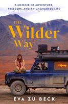 The Wilder Way: A Memoir of Adventure, Freedom, and an Uncharted Life