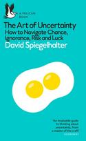 The Art of Uncertainty: How to Navigate Chance, Ignorance, Risk and Luck