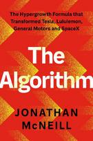 The Algorithm: The Hypergrowth Formula that Transformed Tesla, Lululemon, General Motors and SpaceX