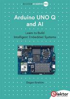 Arduino UNO Q and AI: Learn to Build Intelligent Embedded Systems
