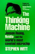 The Thinking Machine: Jensen Huang, Nvidia, and the World's Most Coveted Microchip