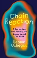 Chain Reaction: The Wondrous Chemistry of Everyday Life