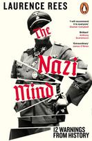 The Nazi Mind: Twelve Warnings From History - Laurence Rees