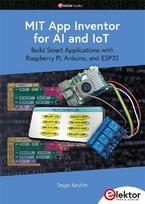 MIT App Inventor for AI and IoT: Build Smart Applications with Raspberry Pi, Arduino, and ESP32