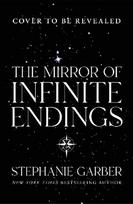 The Mirror of Infinite Endings - Stephanie Garber