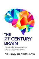 The 21st Century Brain: Cutting edge neuroscience to help us navigate the future