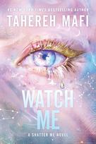 Watch Me - Tahereh Mafi
