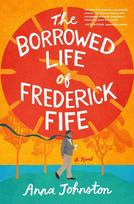 The Borrowed Life of Frederick Fife: A Novel