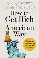 How to Get Rich the American Way: Classic financial advice that worked and didn't, throughout time (The International edition of How to Get Rich in American History)