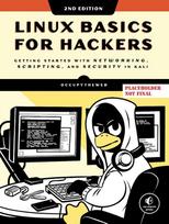 Linux Basics for Hackers, 2nd Edition: Getting Started with Networking, Scripting, and Security in Kali