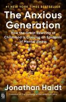 The Anxious Generation: How the Great Rewiring of Childhood Is Causing an Epidemic of Mental Illness - Jonathan Haidt