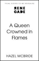 A Queen Crowned in Flames