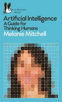 Artificial Intelligence: A Guide for Thinking Humans