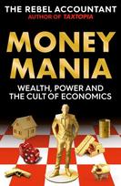 MONEYMANIA: Wealth, Power and the Cult of Economics