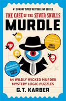 Murdle: The Case of the Seven Skulls: 64 Wildly Wicked Murder Mystery Logic Puzzles (Book 5)