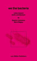We the Bacteria: Notes Toward Biotic Architecture