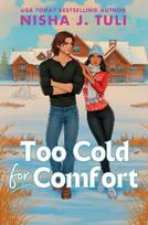 Too Cold for Comfort: Get ready to heat up the arctic nights with a spicy, snowed in, grumpy x sunshine romance