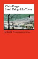 Small Things Like These. Englischer Text mit deutschen Worterklärungen. Niveau B2 (GER): Romanvorlage des Films Kleine Dinge wie diese - Aufarbeitung eines Kirchen-Skandals