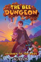 Journey to the Bees: A Dungeon-Core LitRPG