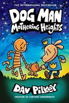 Dog Man 10. Mothering Heights - Dav Pilkey