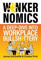 Wankernomics: A Deep-Dive Into Workplace Bullsh*ttery - THE INSTANT SUNDAY TIMES BESTSELLER