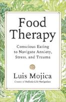 Food Therapy: Conscious Eating to Navigate Anxiety, Stress and Trauma