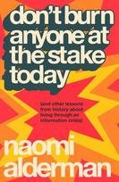 Don't Burn Anyone at the Stake Today: (and other lessons from history about living through an information crisis)