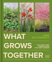 What Grows Together: Fail-safe Plant Combinations for Every Garden
