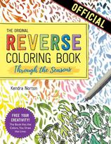 The Reverse Coloring Book(TM): Through the Seasons: The Book Has the Colors, You Make the Lines
