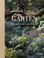 Sabrina Rothe. Gärten: Vom Festhalten der Zeit - Capturing Time