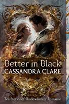 Better in Black: Ten Stories of Shadowhunter Romance