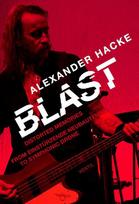 Blast: Distorted Memories - From Einstürzende Neubauten to Symphonic Drone