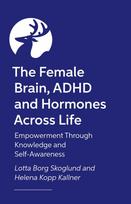 Female Hormones and ADHD: The Impact on Brain and Body