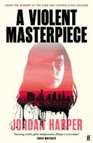 A Violent Masterpiece: 'This is THE noir novel for our times' New York Times