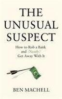 The Unusual Suspect: The Remarkable True Story of a Modern-Day Robin Hood