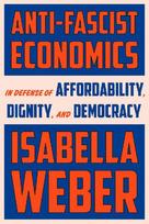 Anti-Fascist Economics: In Defense of Affordability, Dignity, and Democracy