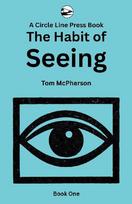 The Habit of Seeing: Book One