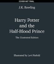 Harry Potter and the Half-Blood Prince: The Illustrated Edition (Harry Potter, Book 6)