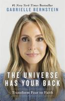 The Universe Has Your Back: Transform Fear to Faith