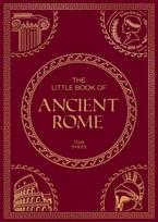 The Little Book of Ancient Rome: A Pocket Guide to an Epic Civilization, including Key Events, People, Trivia and More