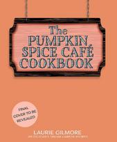 The Official Pumpkin Spice Café Cookbook: 60 Delicious Dream Harbor Recipes