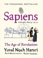 Sapiens A Graphic History, Volume 4: The Age of Revolutions
